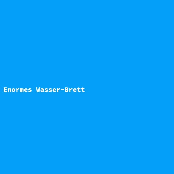 Enormes Wasser-Brett