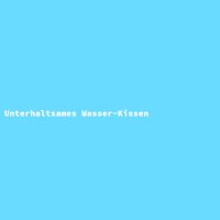 Unterhaltsames Wasser-Kissen