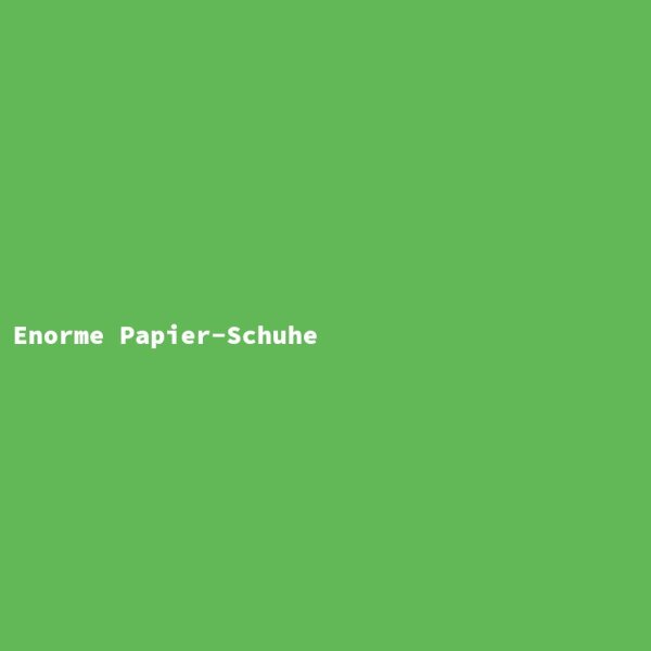 Enorme Papier-Schuhe