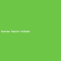 Enorme Papier-Schuhe