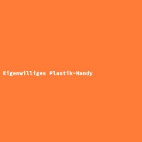 Eigenwilliges Plastik-Handy