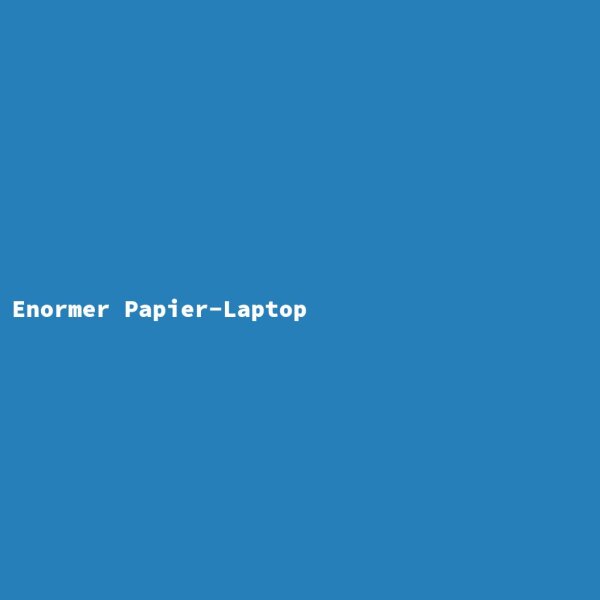 Enormer Papier-Laptop