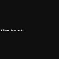 K&uuml;hner Bronze-Hut