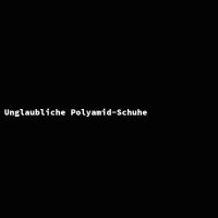 Unglaubliche Polyamid-Schuhe