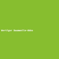 Wertiger Baumwolle-Akku