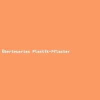 &Uuml;berteuertes Plastik-Pflaster