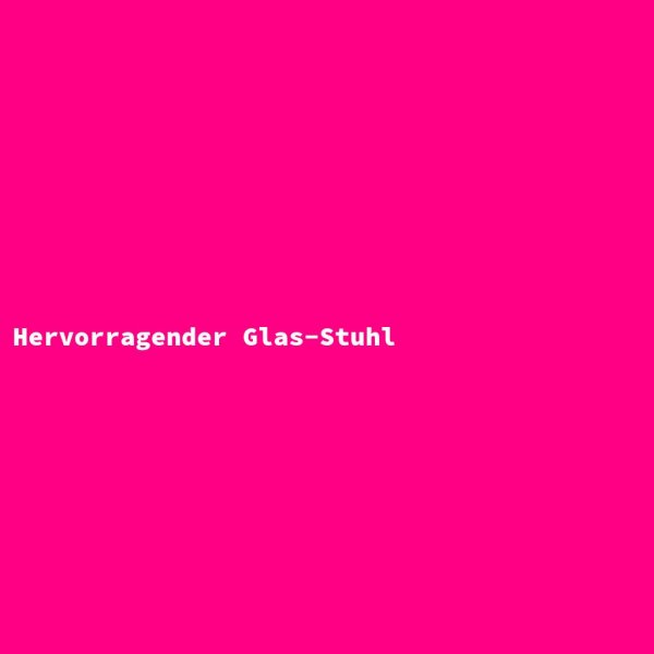 Hervorragender Glas-Stuhl