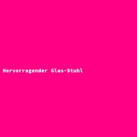 Hervorragender Glas-Stuhl