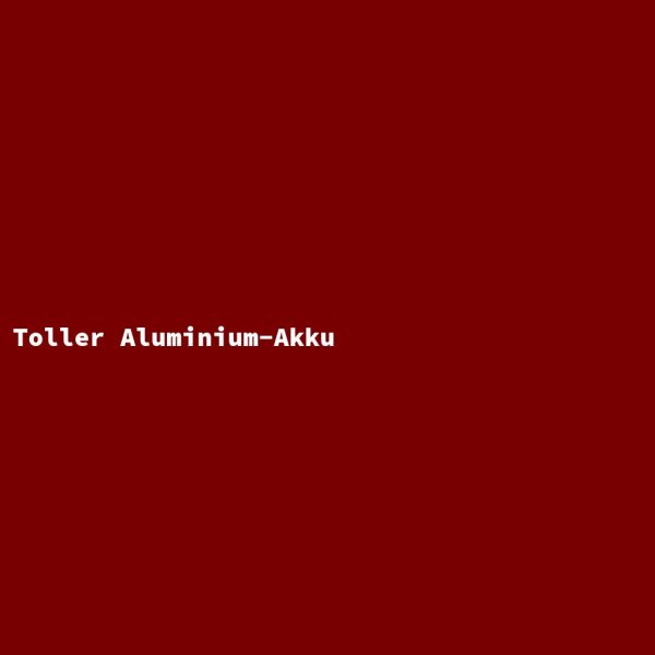 Toller Aluminium-Akku