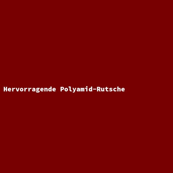 Hervorragende Polyamid-Rutsche