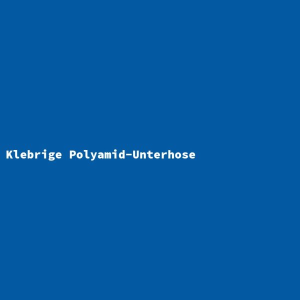 Klebrige Polyamid-Unterhose