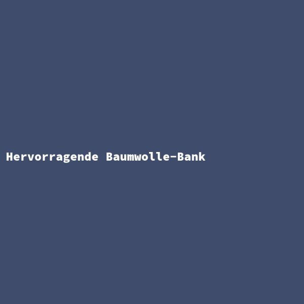 Hervorragende Baumwolle-Bank