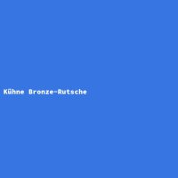 K&uuml;hne Bronze-Rutsche