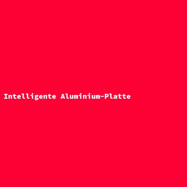 Intelligente Aluminium-Platte