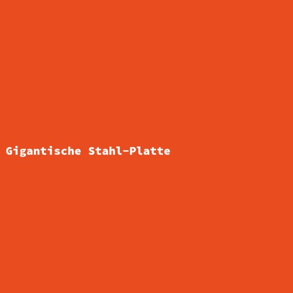 Gigantic Steel Plate