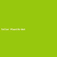 Toller Plastik-Hut
