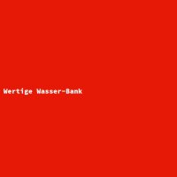 Wertige Wasser-Bank