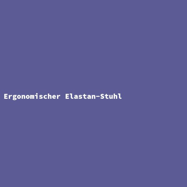 Ergonomischer Elastan-Stuhl