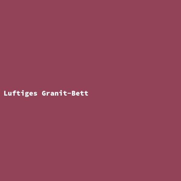 Luftiges Granit-Bett