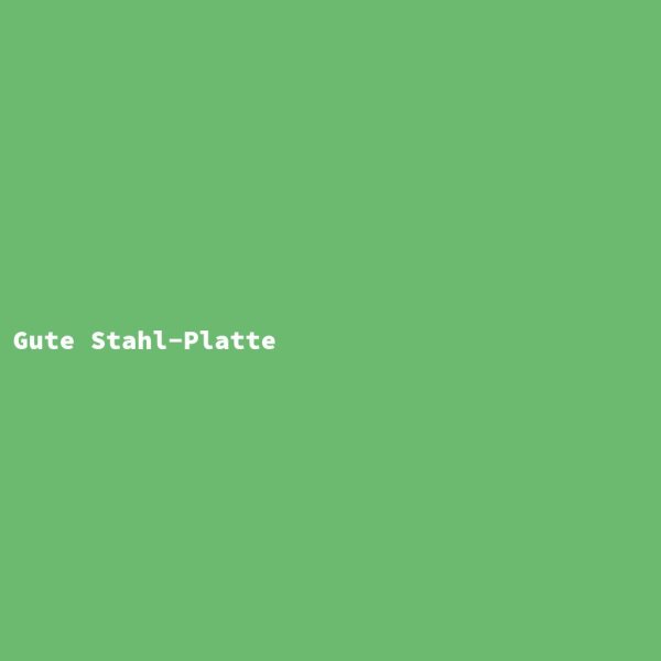 Gute Stahl-Platte