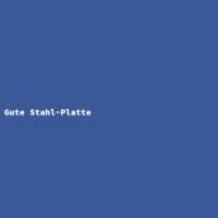 Gute Stahl-Platte