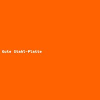 Gute Stahl-Platte