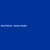 Rustikaler Beton-Stuhl