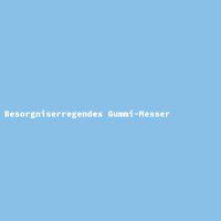 Besorgniserregendes Gummi-Messer