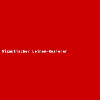 Gigantischer Leinen-Rasierer