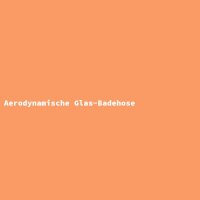 Aerodynamische Glas-Badehose