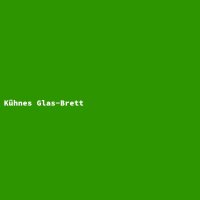 K&uuml;hnes Glas-Brett