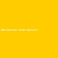&Uuml;berteuerter Stahl-Rasierer