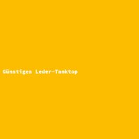 G&uuml;nstiges Leder-Tanktop