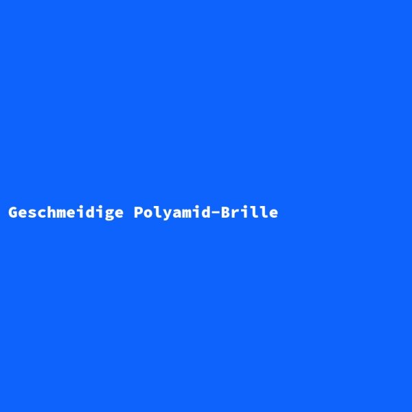 Geschmeidige Polyamid-Brille
