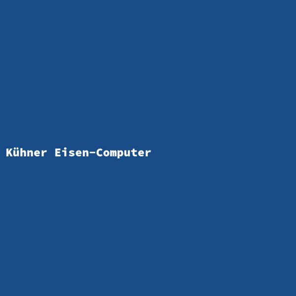 K&uuml;hner Eisen-Computer