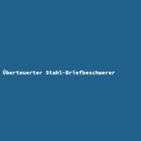 &Uuml;berteuerter Stahl-Briefbeschwerer
