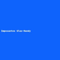 Imposantes Glas-Handy