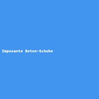 Imposante Beton-Schuhe